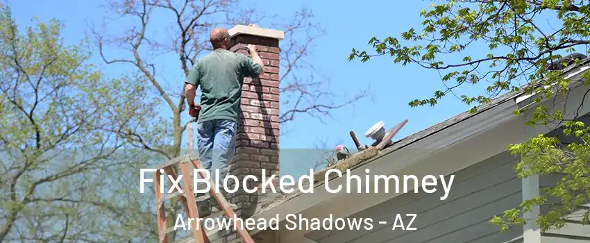 Fix Blocked Chimney Arrowhead Shadows - AZ