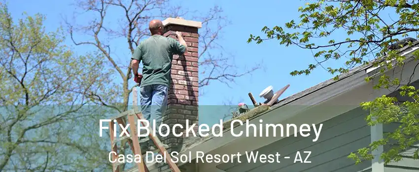 Fix Blocked Chimney Casa Del Sol Resort West - AZ