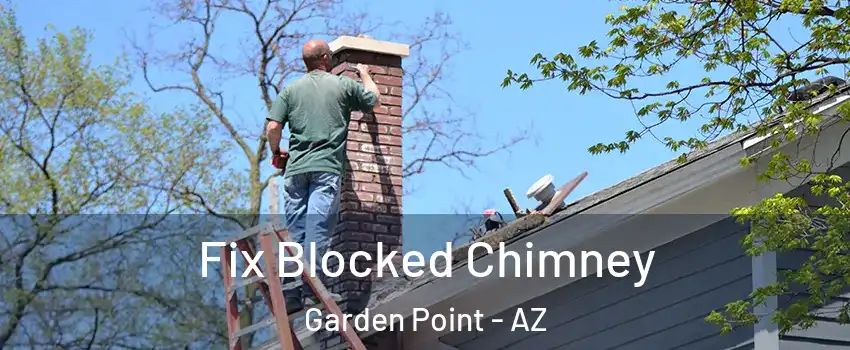 Fix Blocked Chimney Garden Point - AZ