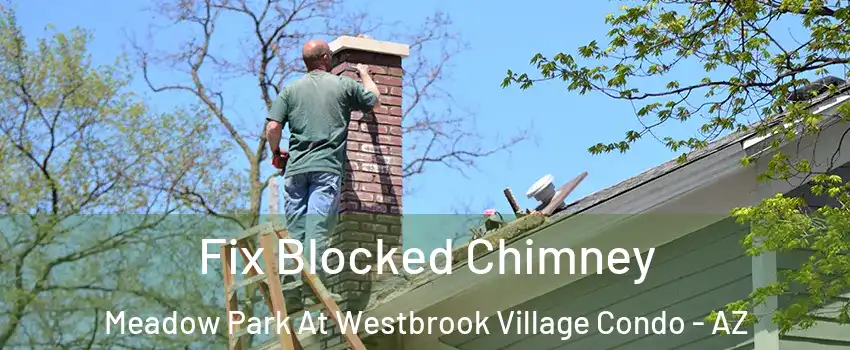 Fix Blocked Chimney Meadow Park At Westbrook Village Condo - AZ