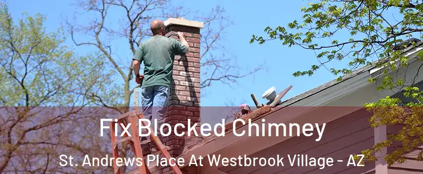 Fix Blocked Chimney St. Andrews Place At Westbrook Village - AZ