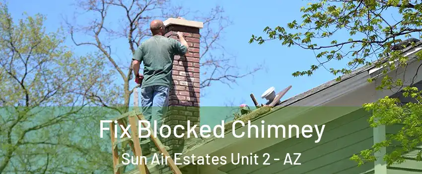 Fix Blocked Chimney Sun Air Estates Unit 2 - AZ