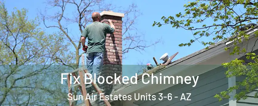 Fix Blocked Chimney Sun Air Estates Units 3-6 - AZ