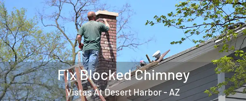 Fix Blocked Chimney Vistas At Desert Harbor - AZ