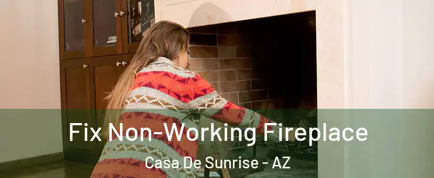 Fix Non-Working Fireplace Casa De Sunrise - AZ