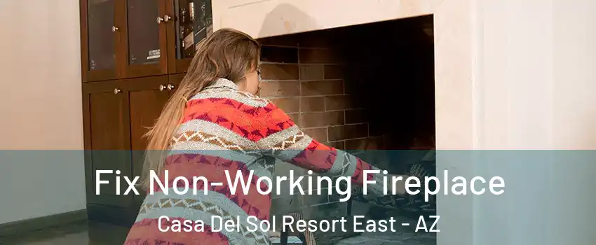 Fix Non-Working Fireplace Casa Del Sol Resort East - AZ