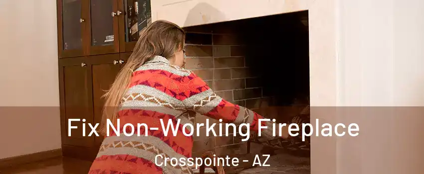 Fix Non-Working Fireplace Crosspointe - AZ