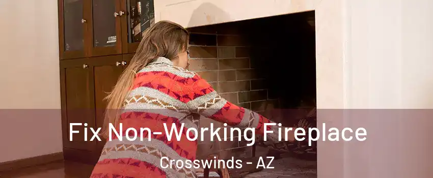 Fix Non-Working Fireplace Crosswinds - AZ
