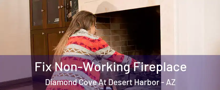 Fix Non-Working Fireplace Diamond Cove At Desert Harbor - AZ