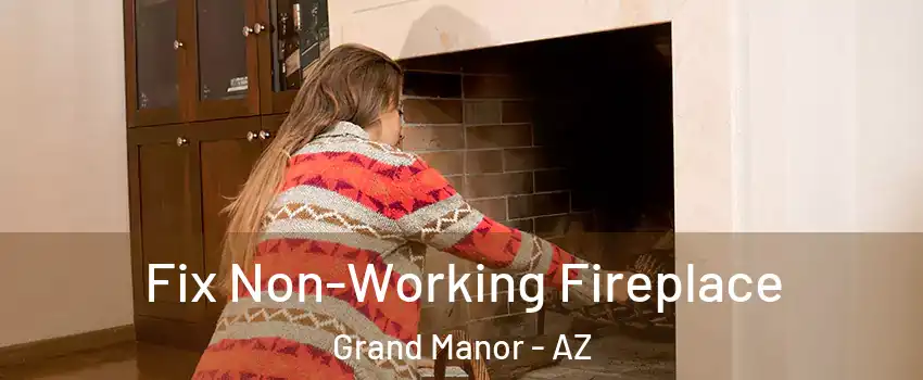 Fix Non-Working Fireplace Grand Manor - AZ