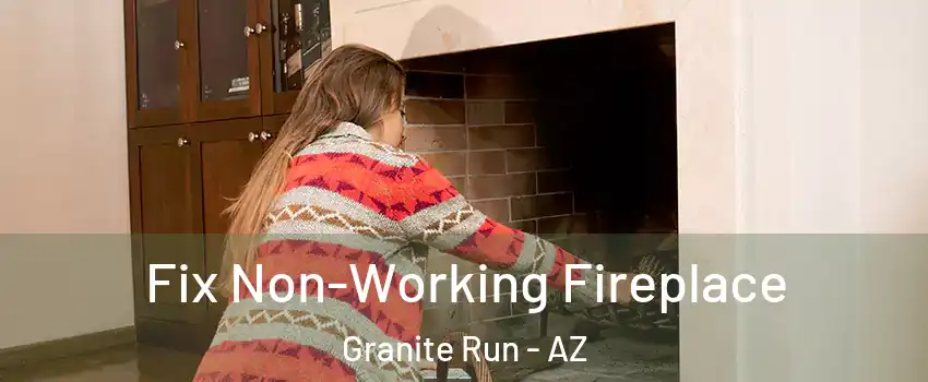 Fix Non-Working Fireplace Granite Run - AZ