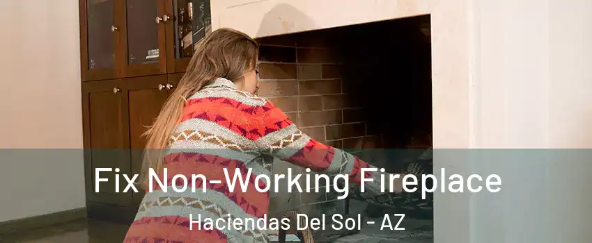 Fix Non-Working Fireplace Haciendas Del Sol - AZ