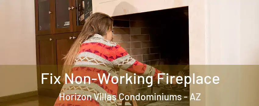 Fix Non-Working Fireplace Horizon Villas Condominiums - AZ