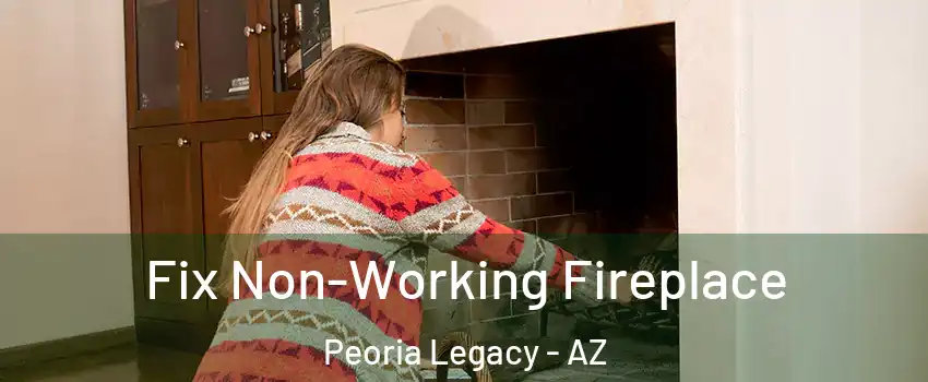 Fix Non-Working Fireplace Peoria Legacy - AZ