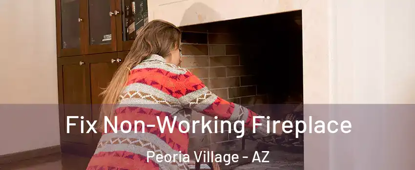 Fix Non-Working Fireplace Peoria Village - AZ