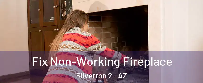 Fix Non-Working Fireplace Silverton 2 - AZ