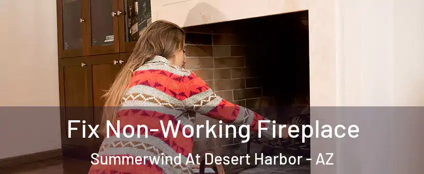 Fix Non-Working Fireplace Summerwind At Desert Harbor - AZ