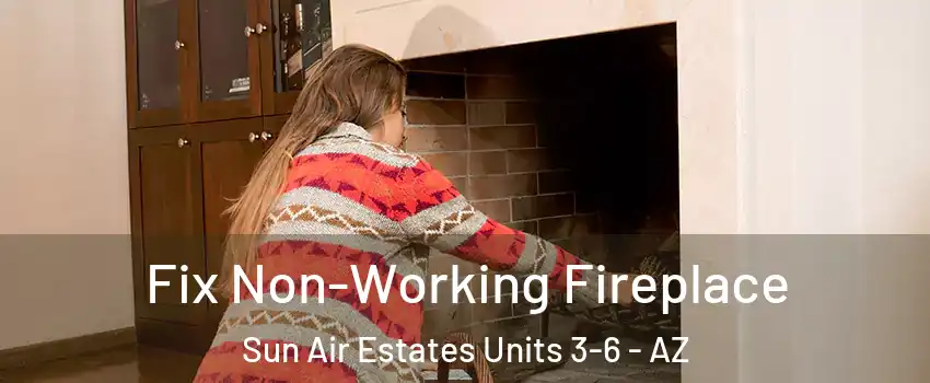 Fix Non-Working Fireplace Sun Air Estates Units 3-6 - AZ