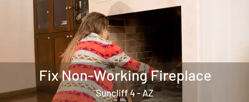 Fix Non-Working Fireplace Suncliff 4 - AZ