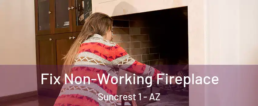 Fix Non-Working Fireplace Suncrest 1 - AZ