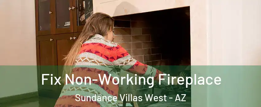 Fix Non-Working Fireplace Sundance Villas West - AZ