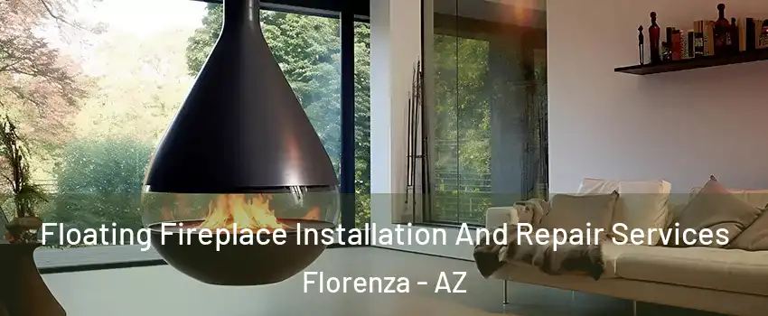 Floating Fireplace Installation And Repair Services Florenza - AZ
