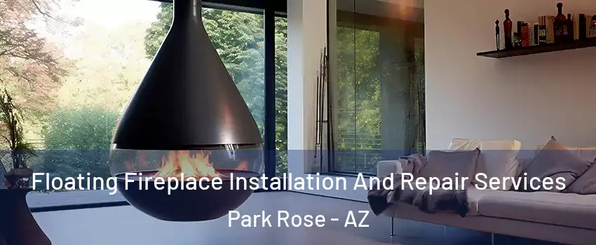 Floating Fireplace Installation And Repair Services Park Rose - AZ