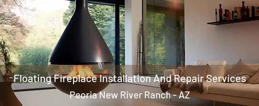 Floating Fireplace Installation And Repair Services Peoria New River Ranch - AZ