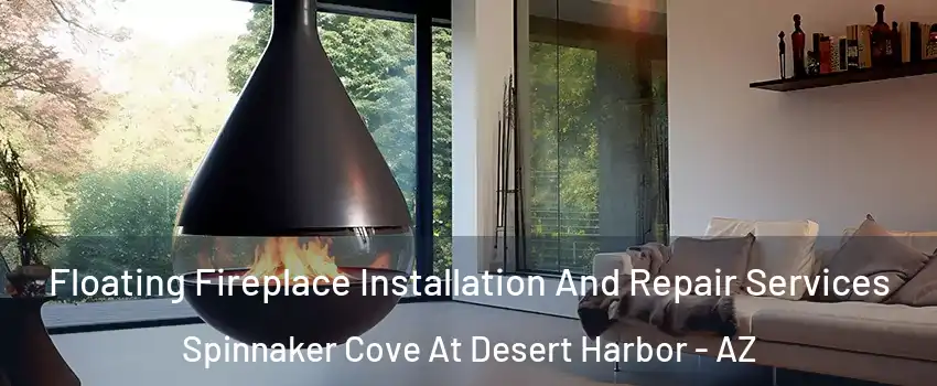 Floating Fireplace Installation And Repair Services Spinnaker Cove At Desert Harbor - AZ