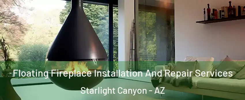 Floating Fireplace Installation And Repair Services Starlight Canyon - AZ