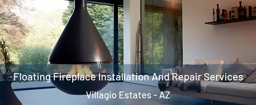 Floating Fireplace Installation And Repair Services Villagio Estates - AZ