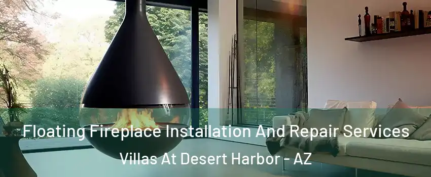 Floating Fireplace Installation And Repair Services Villas At Desert Harbor - AZ