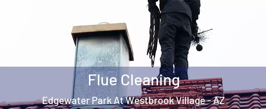 Flue Cleaning Edgewater Park At Westbrook Village - AZ
