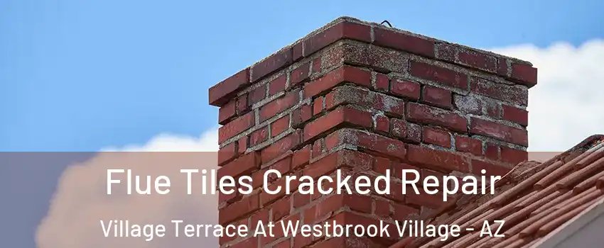 Flue Tiles Cracked Repair Village Terrace At Westbrook Village - AZ