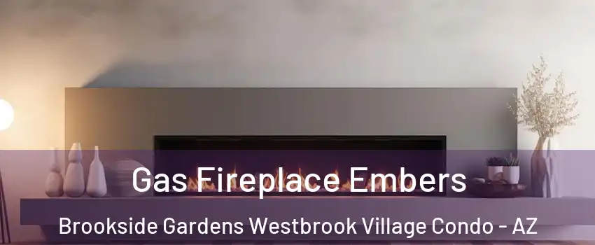 Gas Fireplace Embers Brookside Gardens Westbrook Village Condo - AZ