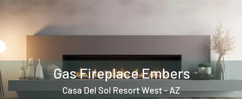 Gas Fireplace Embers Casa Del Sol Resort West - AZ