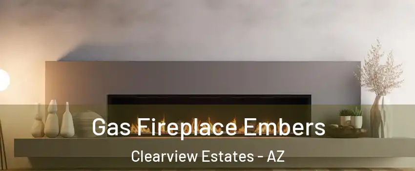 Gas Fireplace Embers Clearview Estates - AZ