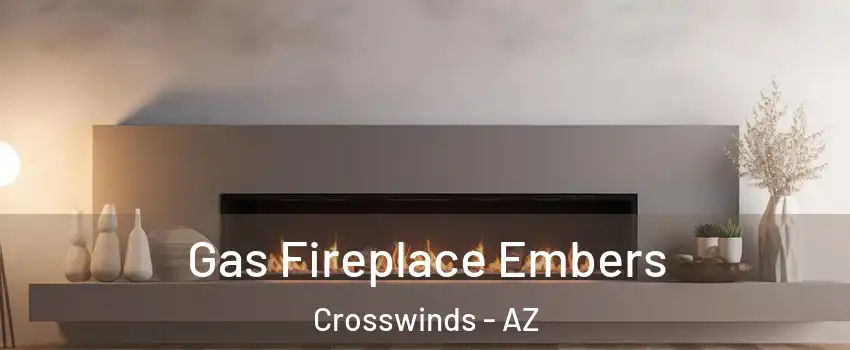 Gas Fireplace Embers Crosswinds - AZ