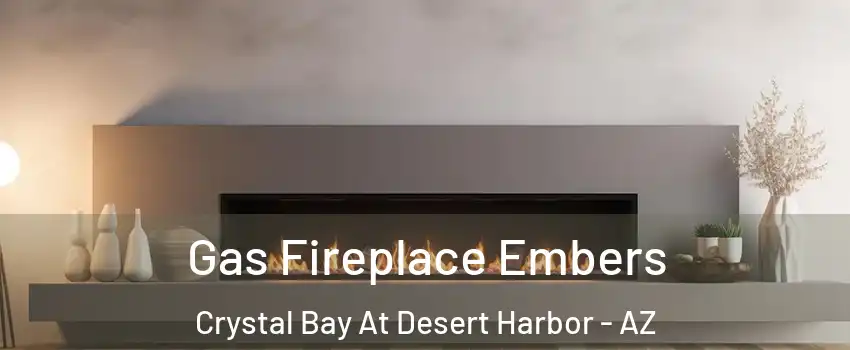 Gas Fireplace Embers Crystal Bay At Desert Harbor - AZ