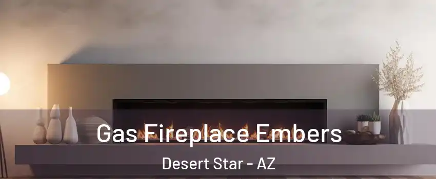 Gas Fireplace Embers Desert Star - AZ