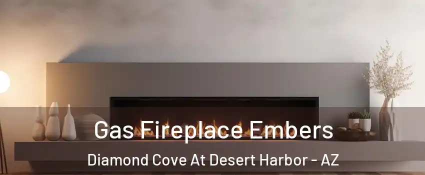 Gas Fireplace Embers Diamond Cove At Desert Harbor - AZ