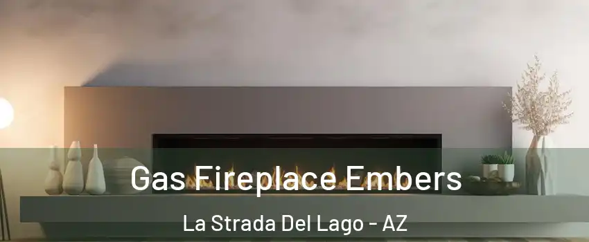 Gas Fireplace Embers La Strada Del Lago - AZ