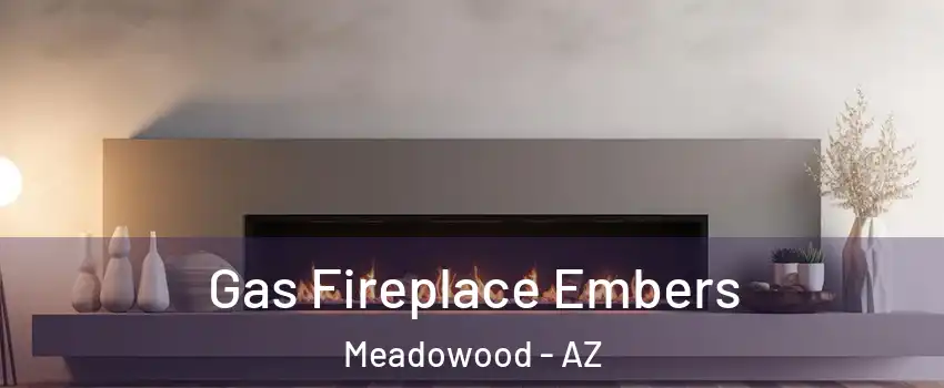 Gas Fireplace Embers Meadowood - AZ