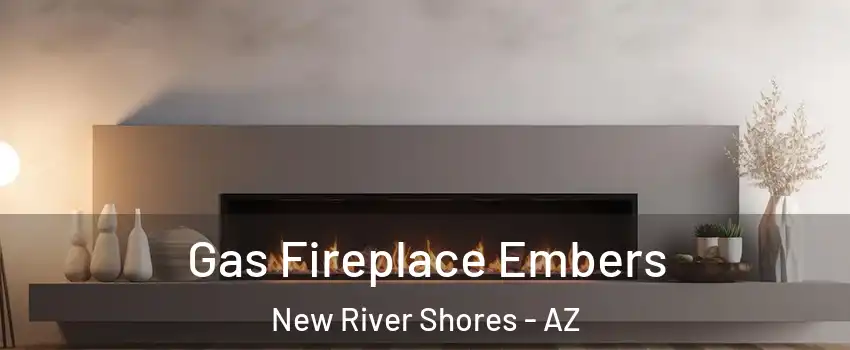 Gas Fireplace Embers New River Shores - AZ