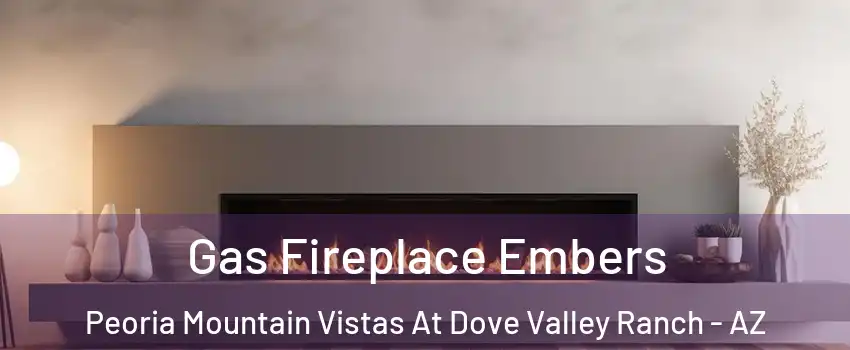 Gas Fireplace Embers Peoria Mountain Vistas At Dove Valley Ranch - AZ