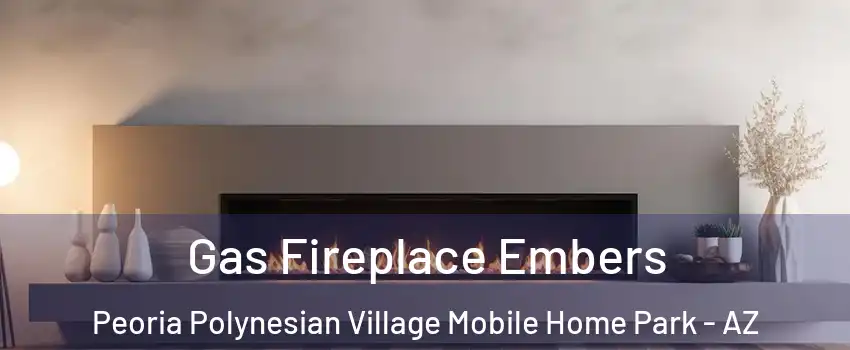 Gas Fireplace Embers Peoria Polynesian Village Mobile Home Park - AZ