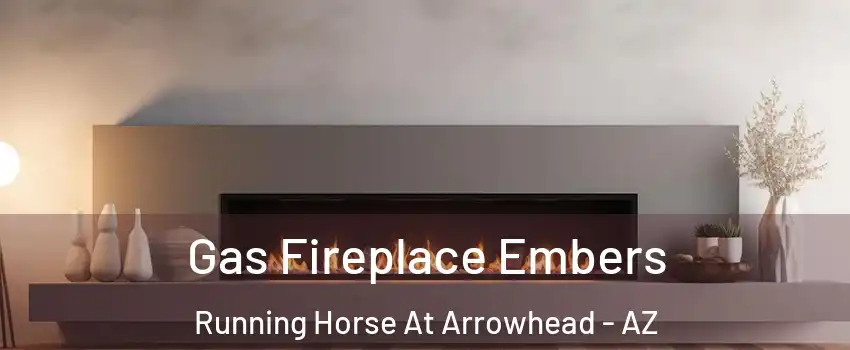 Gas Fireplace Embers Running Horse At Arrowhead - AZ