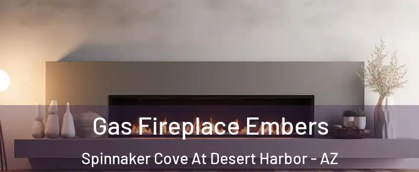 Gas Fireplace Embers Spinnaker Cove At Desert Harbor - AZ