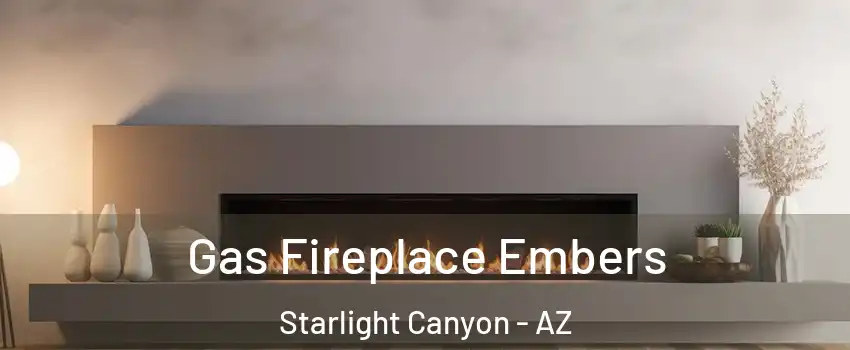 Gas Fireplace Embers Starlight Canyon - AZ