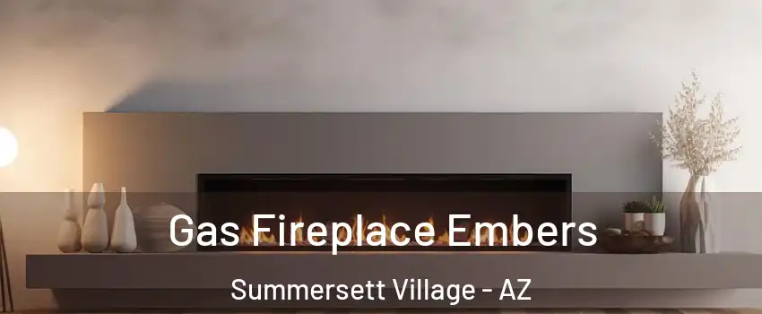 Gas Fireplace Embers Summersett Village - AZ